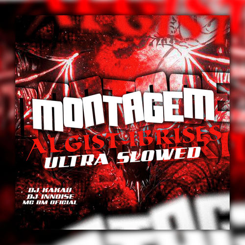 MONTAGEM ALGIST IBRISES (Ultra Slowed)