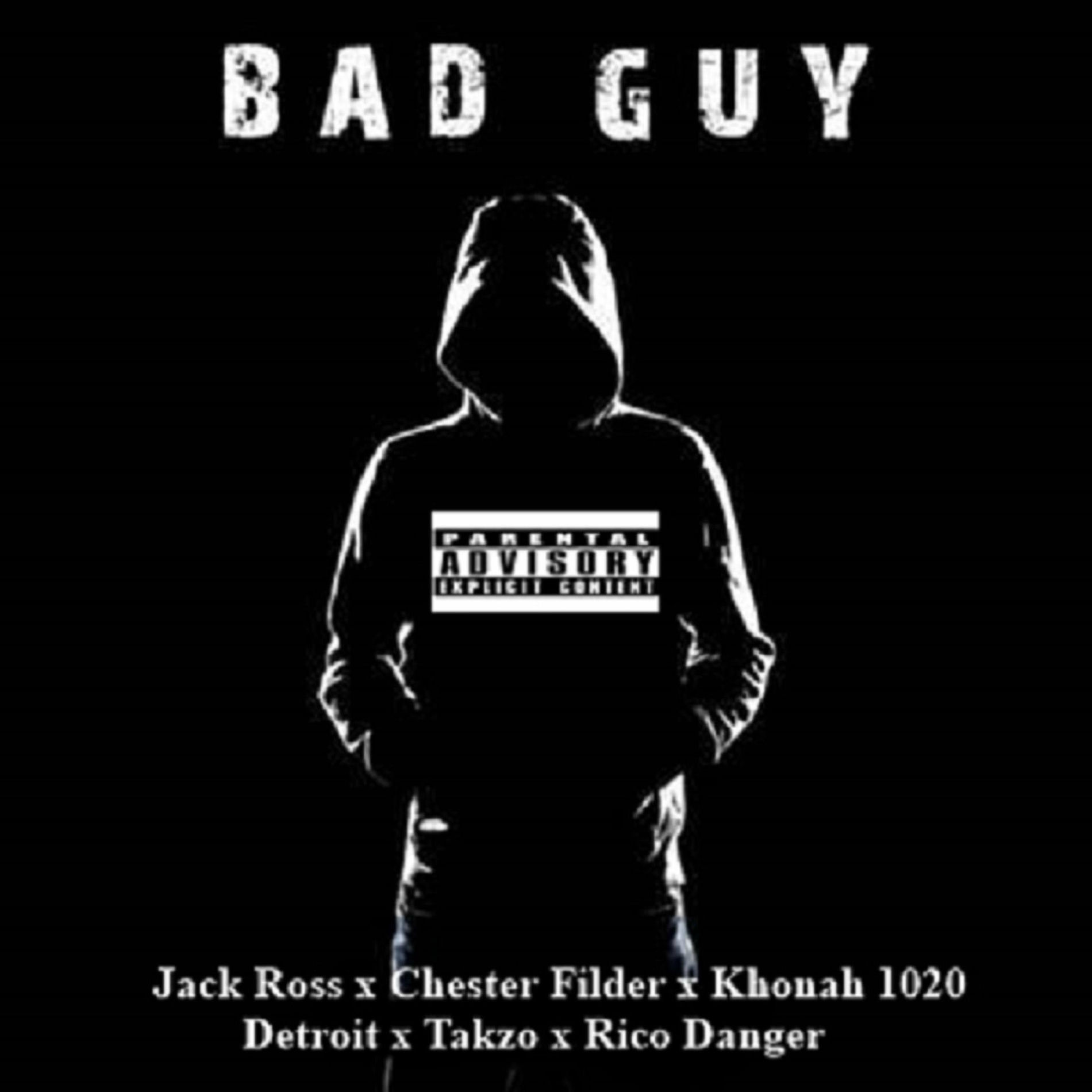 Album cover of Bad Guy (feat. Jack Ross, Chester Filder, Khonah 1020, Detroit, Takzo & Rico Danger)