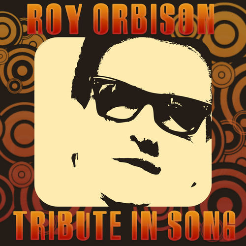 Roy Orbison Tribute in Song