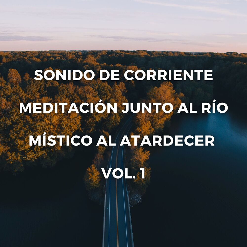 Picture of Sonido De Corriente: Meditación Junto Al Río Místico Al Atardecer Vol. 1