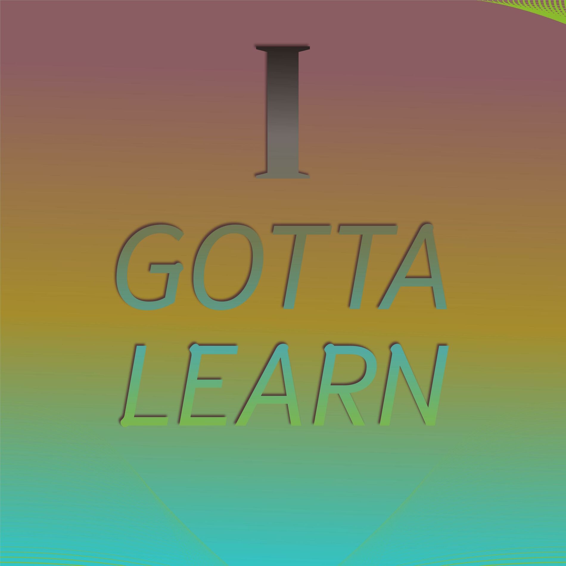 Album cover of I Gotta Learn