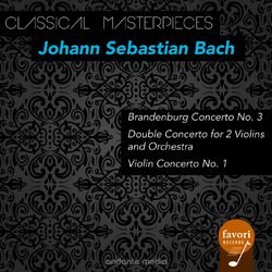 Cover of Classical Masterpieces - Johann Sebastian Bach: Brandenburg Concerto No. 3 & Violin Concerto No. 1
