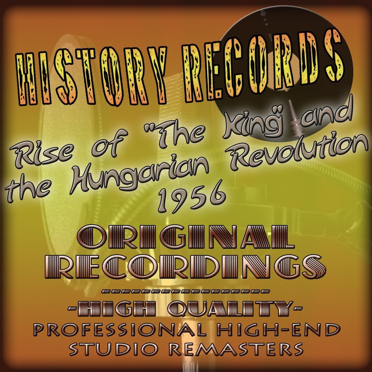 Album cover of History Records - American Edition - Rise of 'the King' and the Hungarian Revolution 1956