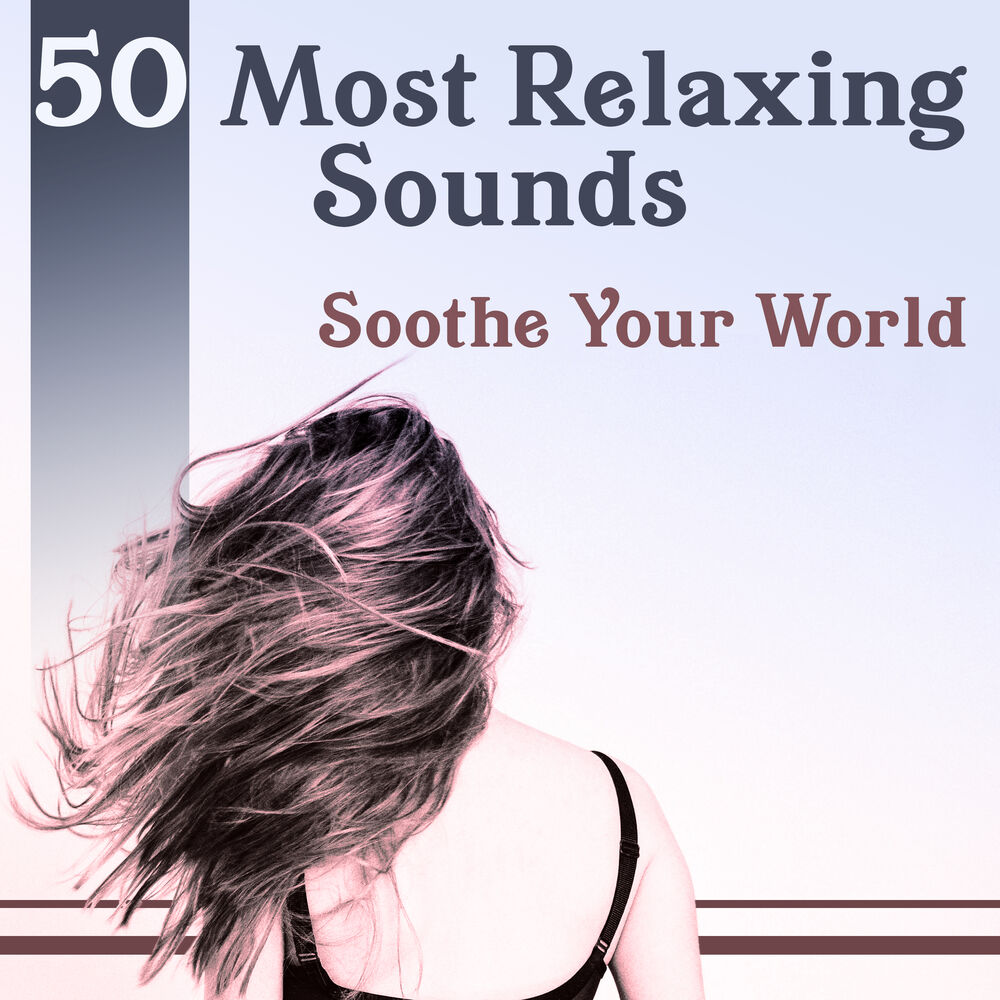 Picture of 50 Most Relaxing Sounds: Soothe Your World – Healing Sounds of Nature for Inner Peace, Calm Mind, Living in Harmony, Well Being