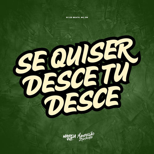 Se Quiser Desce Tu Desce