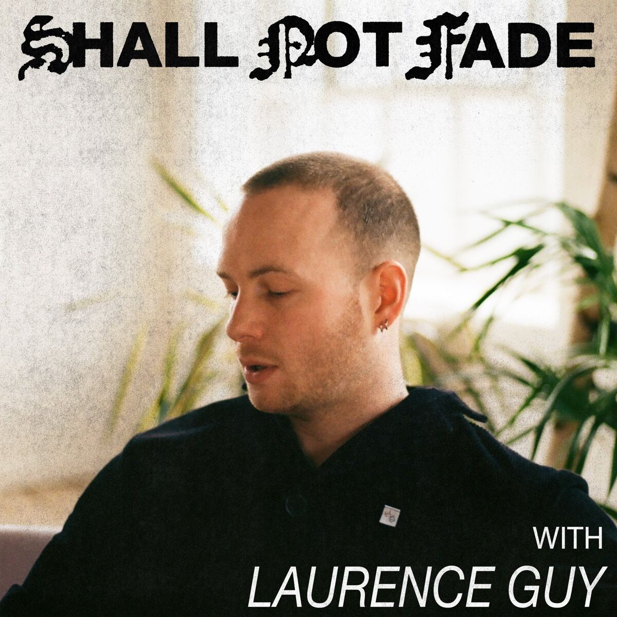 Album cover of Shall Not Fade: Laurence Guy (DJ Mix)