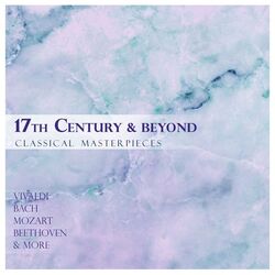 Cover of 17th Century & Beyond - Classical Masterpieces