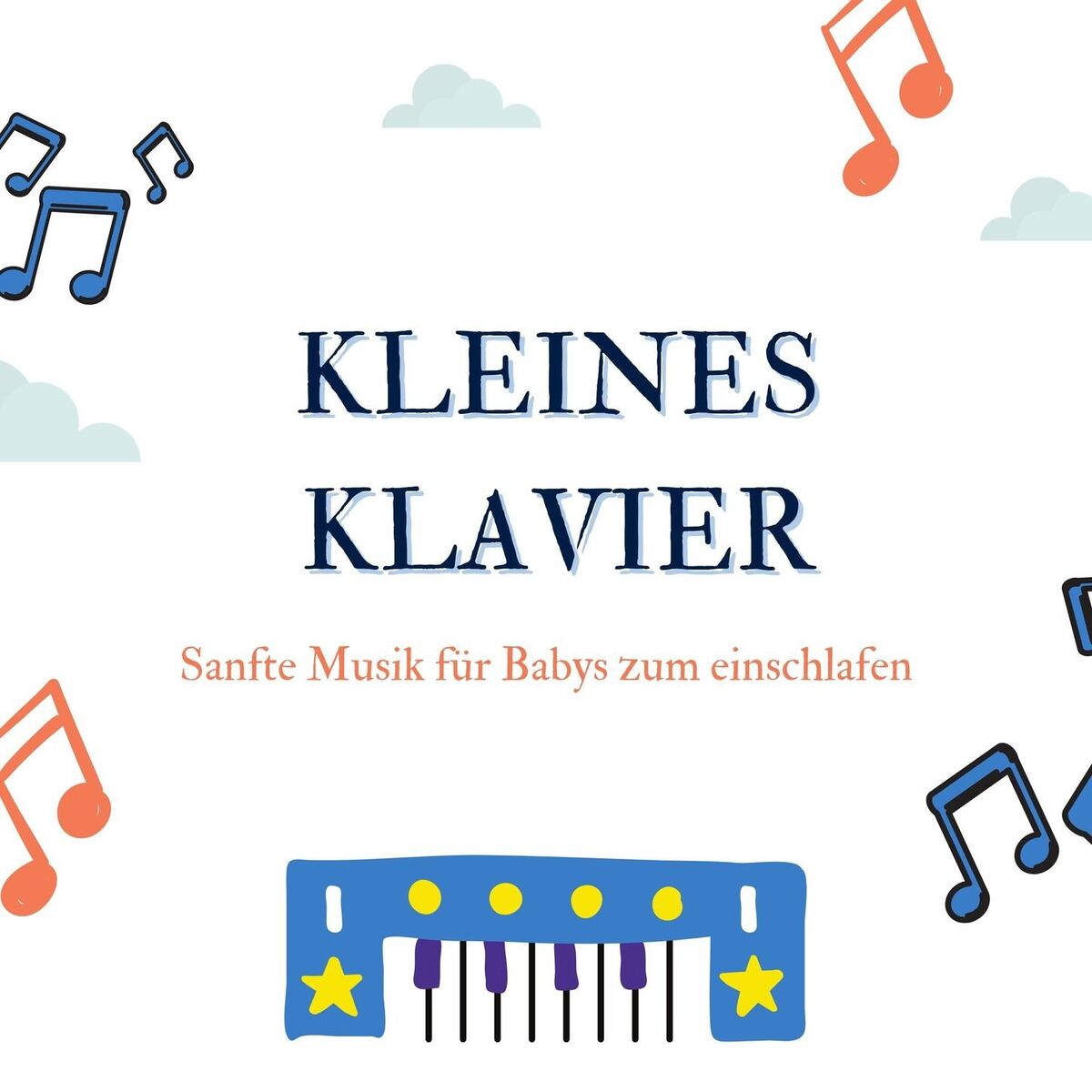 Album cover of Kleines Klavier: Sanfte Musik für Babys zum einschlafen, entspannende Klaviernoten