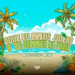 Cover of Oque Eu Mais Quero é Te Comer na Praia