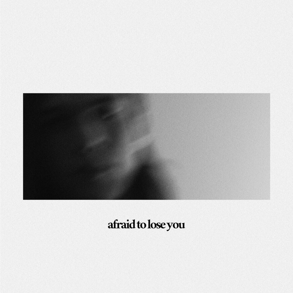 Picture of Afraid to Lose You