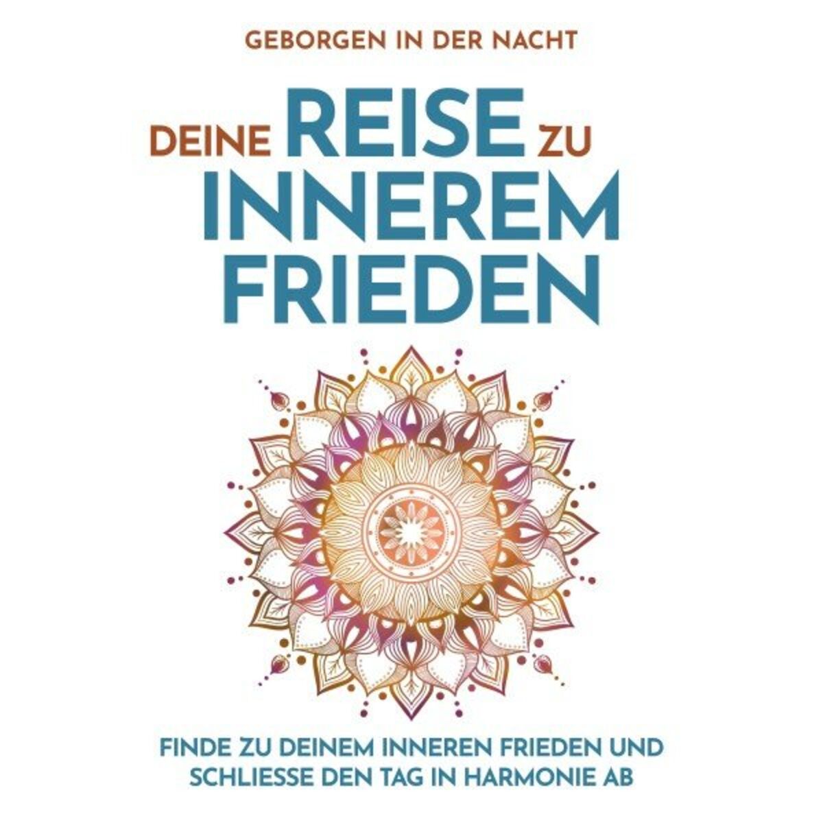 Album cover of Geborgen in der Nacht: Deine Reise zu innerem Frieden (Finde zu deinem inneren Frieden und schließe den Tag in Harmonie ab)