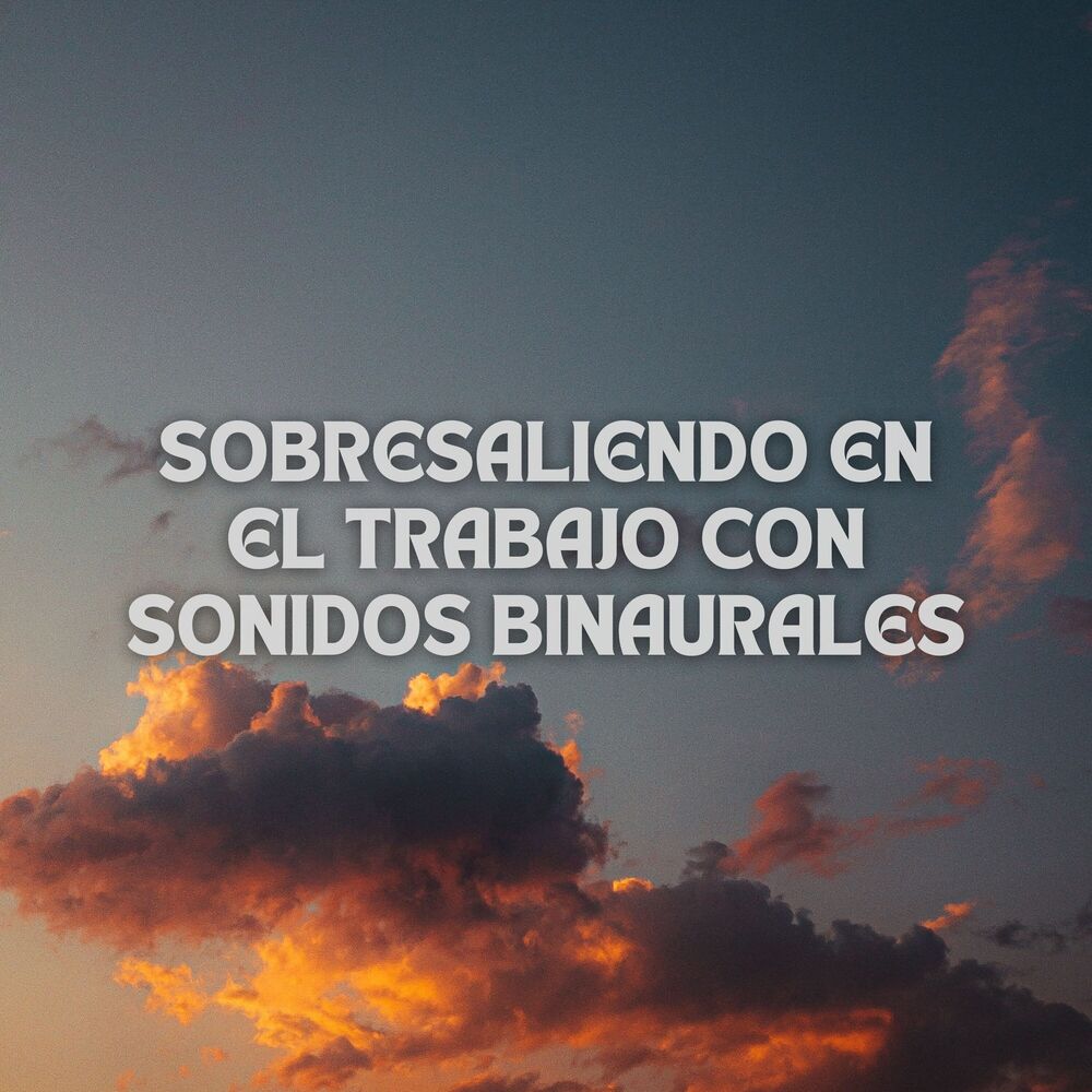 Picture of Sobresaliendo En El Trabajo Con Sonidos Binaurales