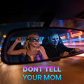Don't tell your mom