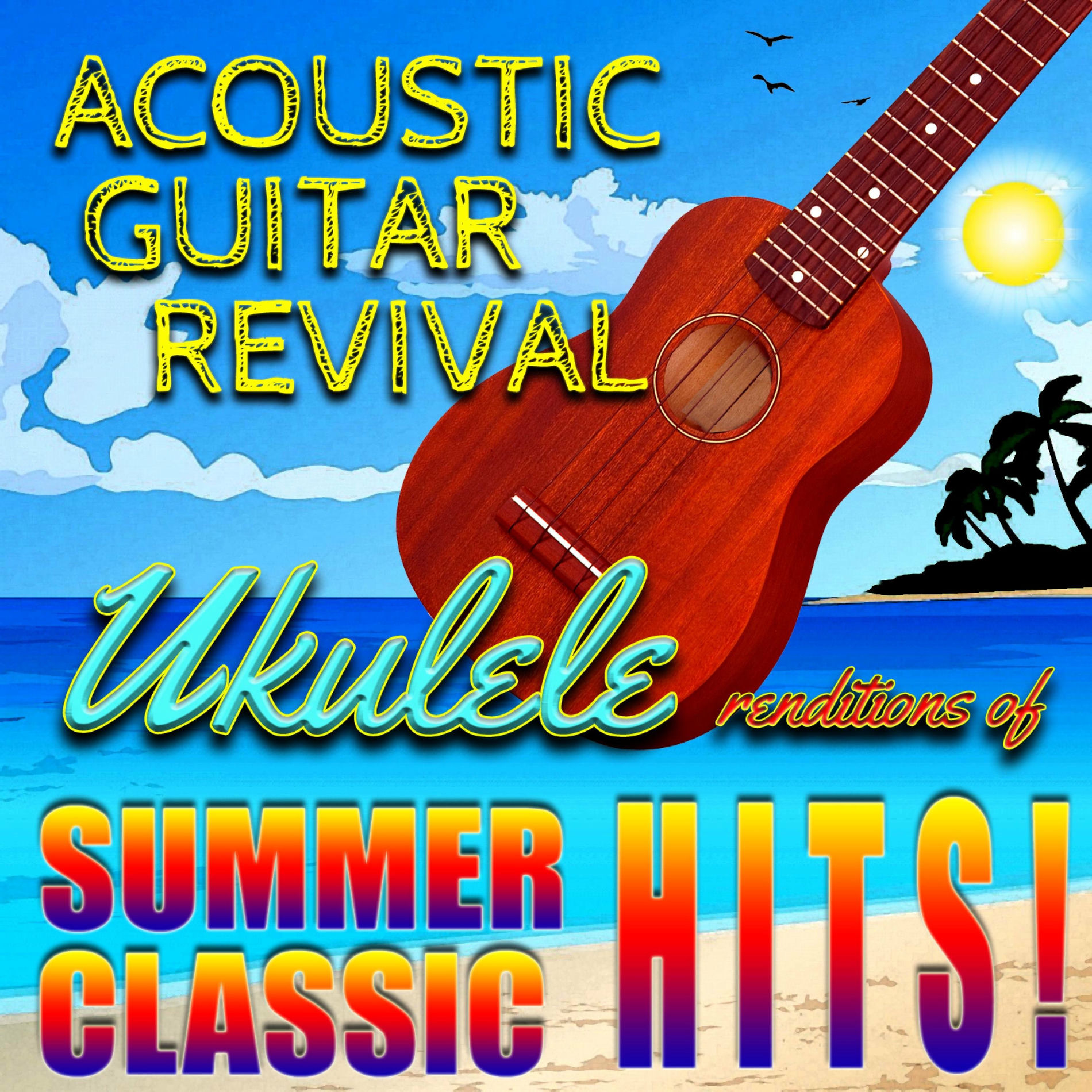 Album cover of Ukulele Renditions of Summer Classic Hits!