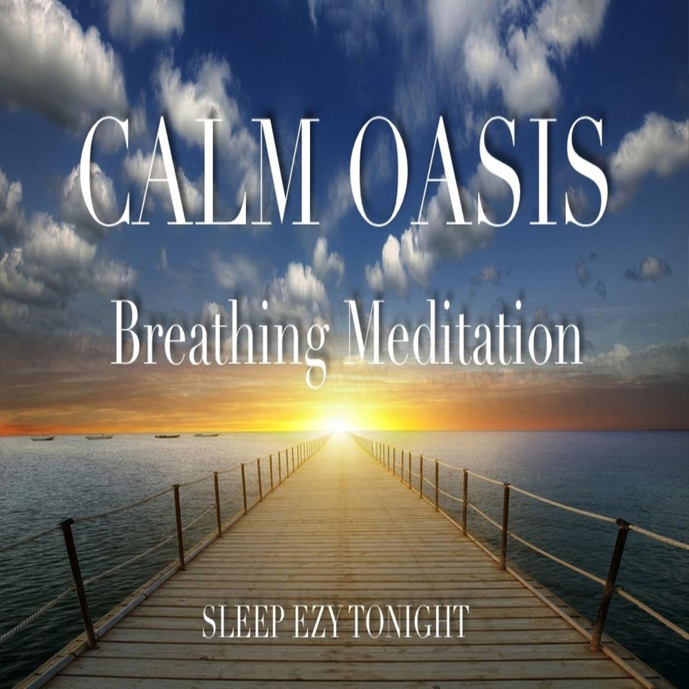 Album artwork for Calm Oasis Breathing Meditation by Sleep Ezy Tonight