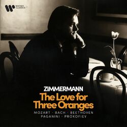 Cover of Zimmermann - The Love for Three Oranges - Mozart, Bach, Beethoven, Paganini, Prokofiev