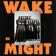 Wake In Might