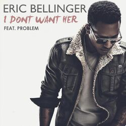 Cover of I Don't Want Her (feat. Problem)