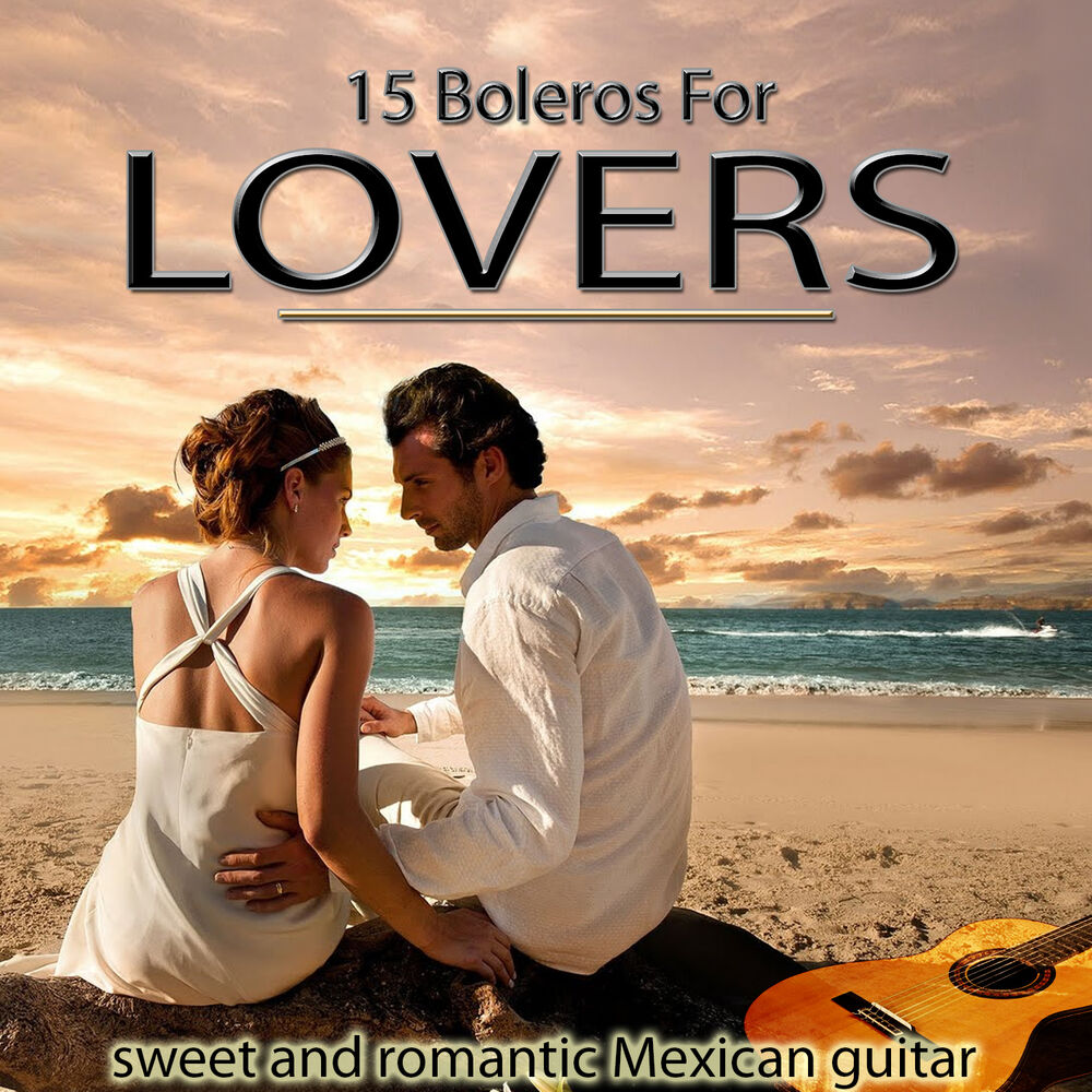 Picture of Sweet and Romantic Mexican Guitar. 15 Boleros for Lovers
