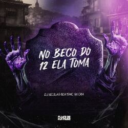 No Beco do 12 Ela Toma