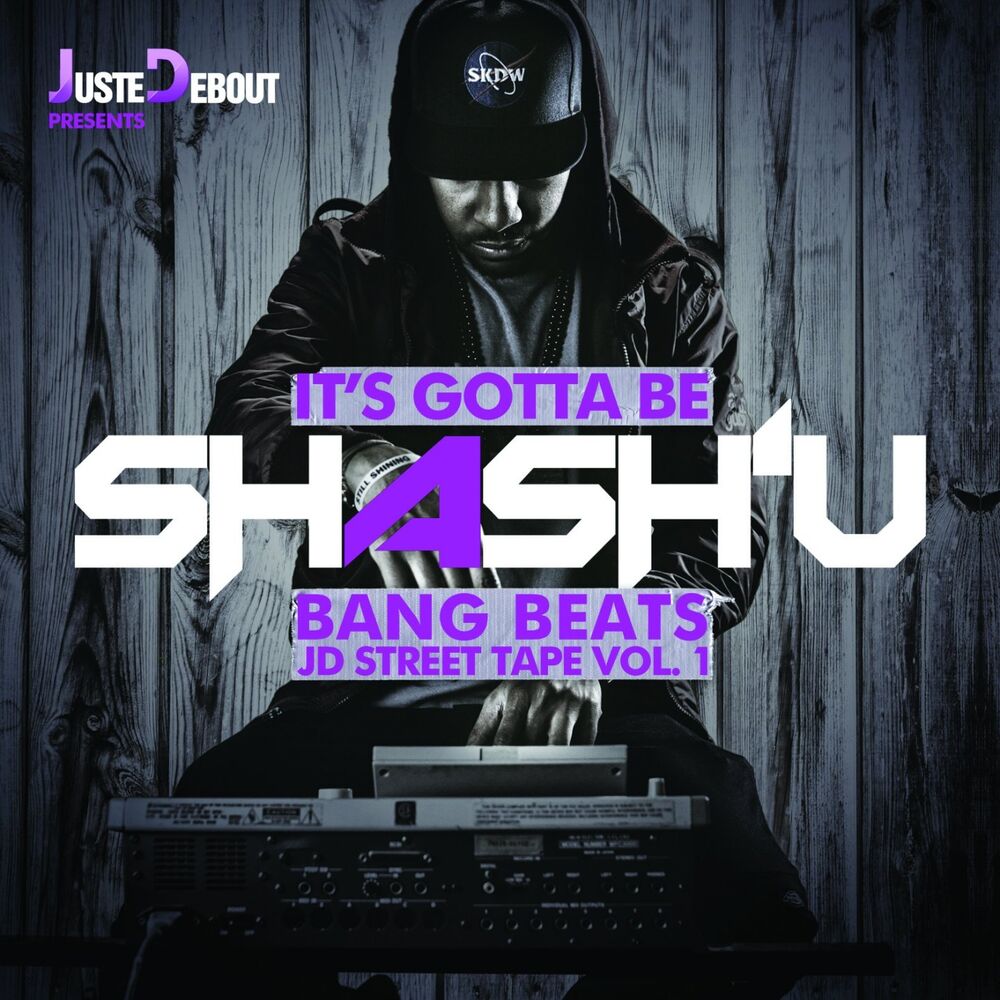 Picture of It's Gotta Be Shash'U - Bang Beats JD Street Tape, Vol. 1