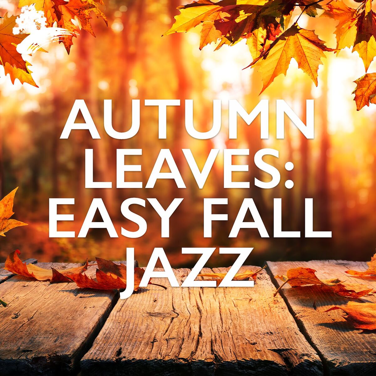 Album cover of Autumn Leaves: Easy Fall Jazz