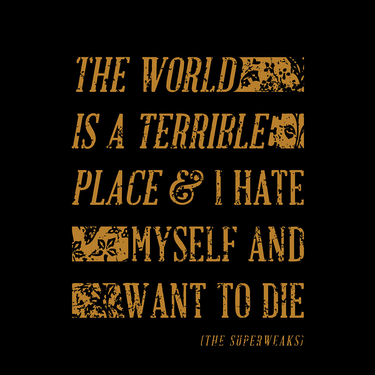The Superweaks - The World Is a Terrible Place and I Hate Myself