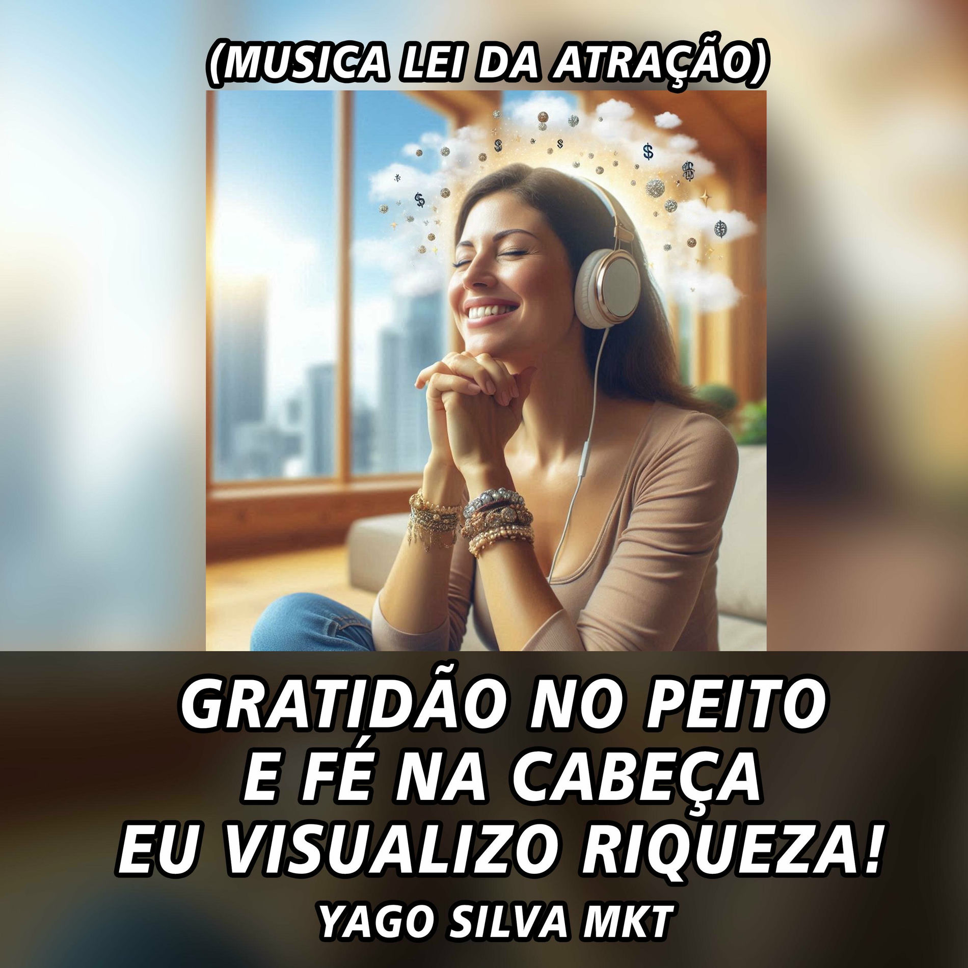 Album cover of Gratidão no peito e fé na cabeça Eu visualizo Riqueza (Musica Lei da Atração)