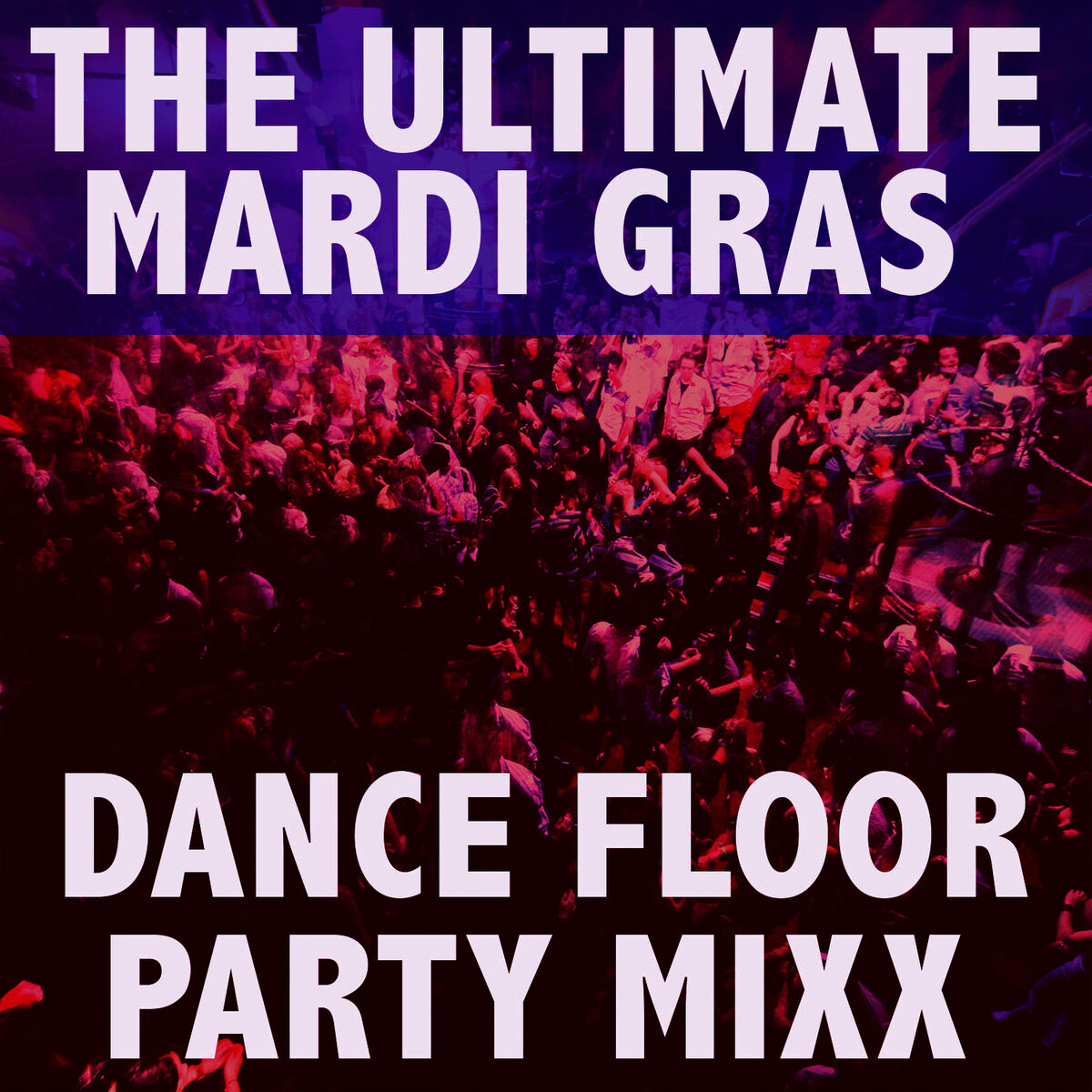 Album cover of The Ultimate Mardi Gras Dance Floor Party Mix