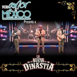 Cover of Por Amor a México Presenta a la Nueva Dinastía (En Vivo)
