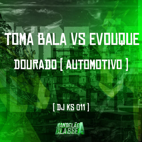 Toma Bala Vs Evouque Dourado
