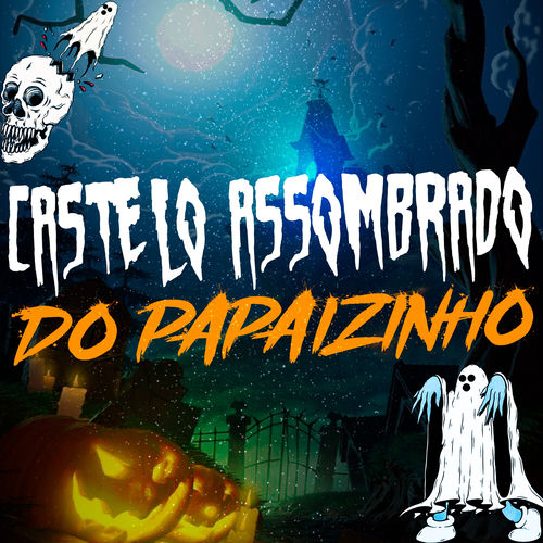 CASTELO ASSOMBRADO DO PAPAIZINHO