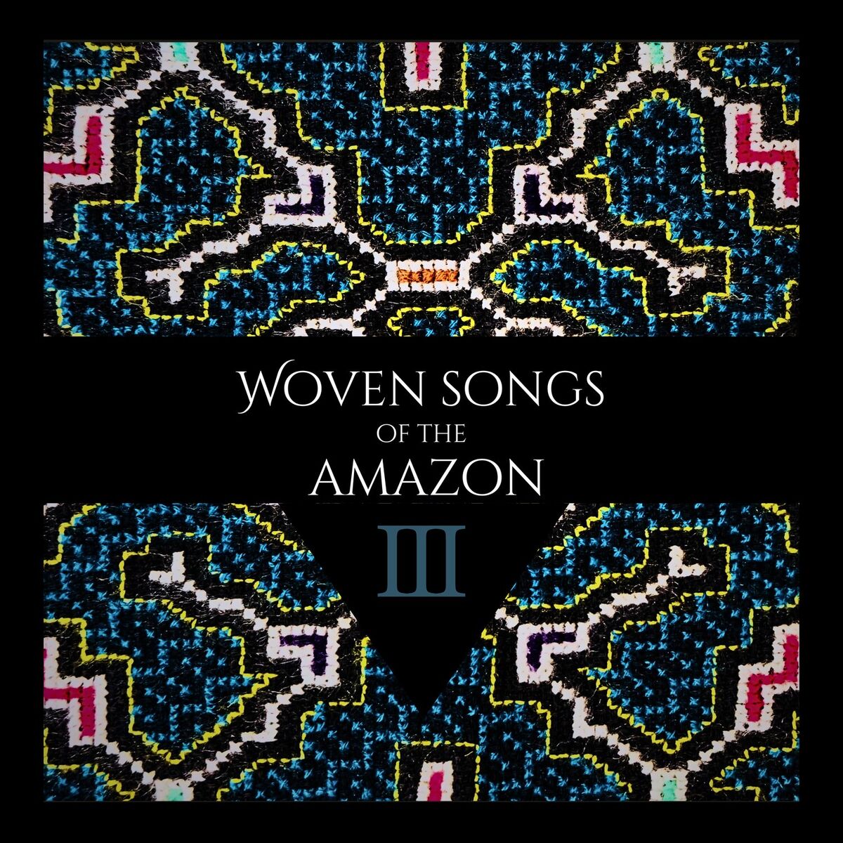 Album cover of Woven Songs Of The Amazon III: The Shipibo Shamans & Special Guests