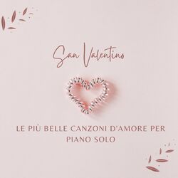 Cover of San Valentino: le più belle canzoni d'amore per piano solo