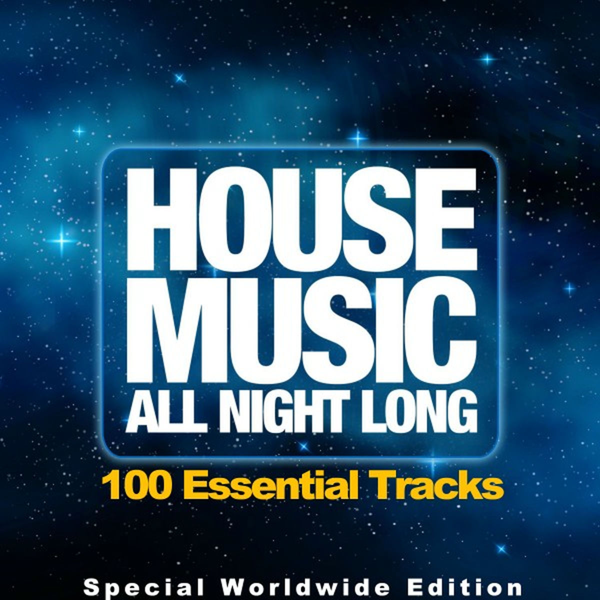 Album cover of House Music All Night Long (100 Essential Tracks, Special Worldwide Edition)