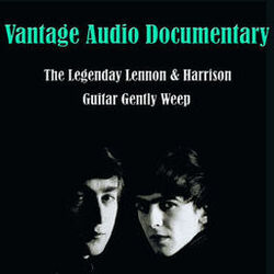The Legendary Lennon & Harrison, Guitar Gently Weep (Vantage Audio Documentary)