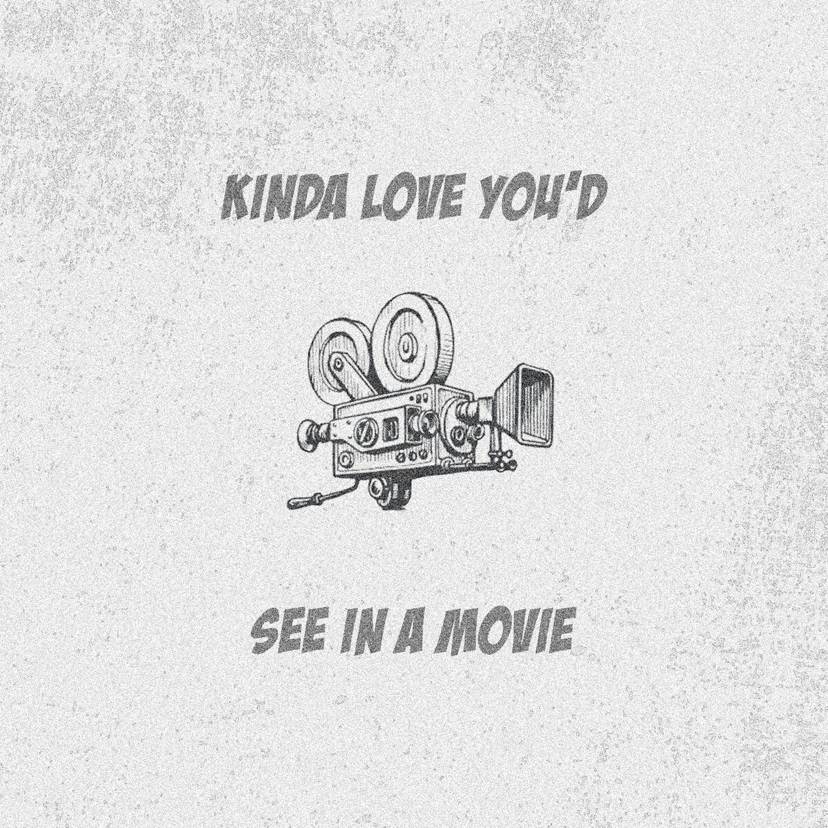 Album cover of Kinda Love You'd See In A Movie