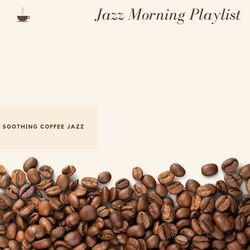 Cover of Soothing Coffee Jazz
