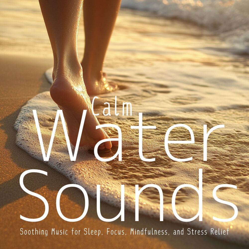 Picture of Calm Water Sounds: Soothing Music for Sleep, Focus, Mindfulness, and Stress Relief