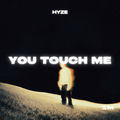 You Touch Me