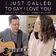 I Just Called To Say I Love You