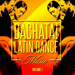 Cover of Bachata! Latin Dance Music, Vol. 1
