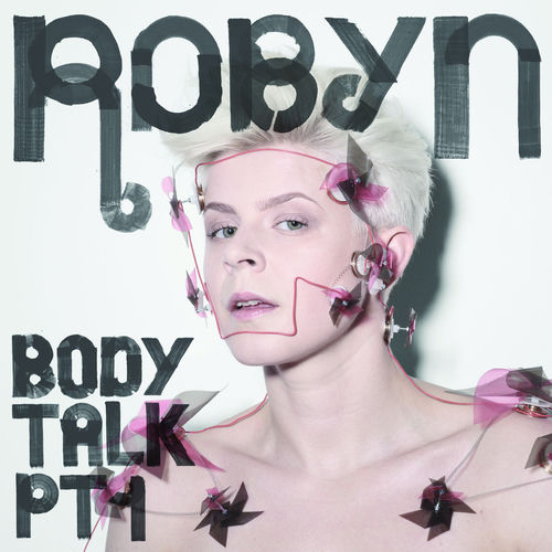 Robyn - Body Talk Pt. 1 | Deezer