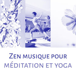 Zen musique pour méditation et yoga – Méditation et yoga, Bien-être,Sommeil, Sérénité, Relaxation profonde, Détente