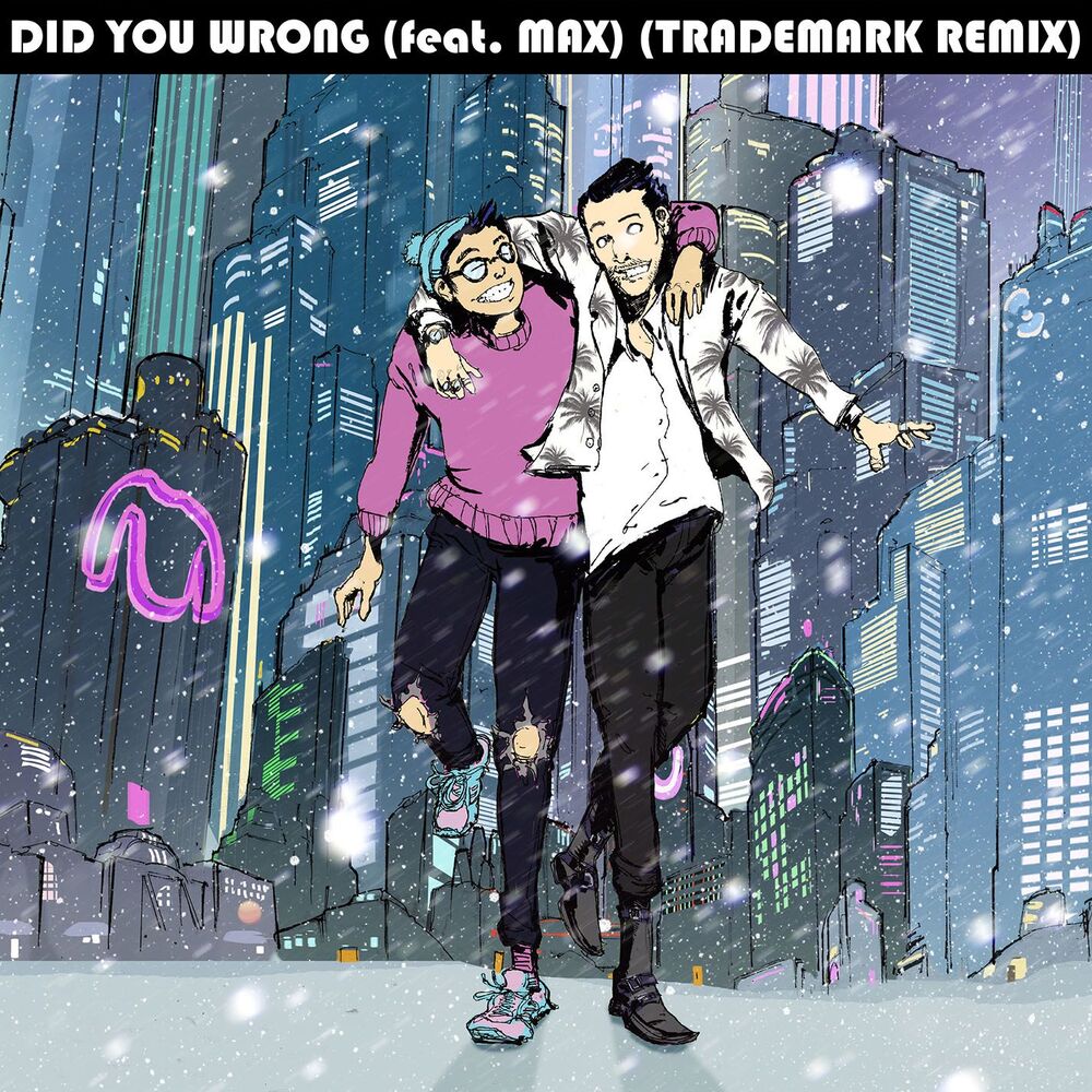 Picture of Did You Wrong (feat. MAX) (Trademark Remix)