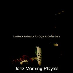Cover of Laid-back Ambiance for Organic Coffee Bars