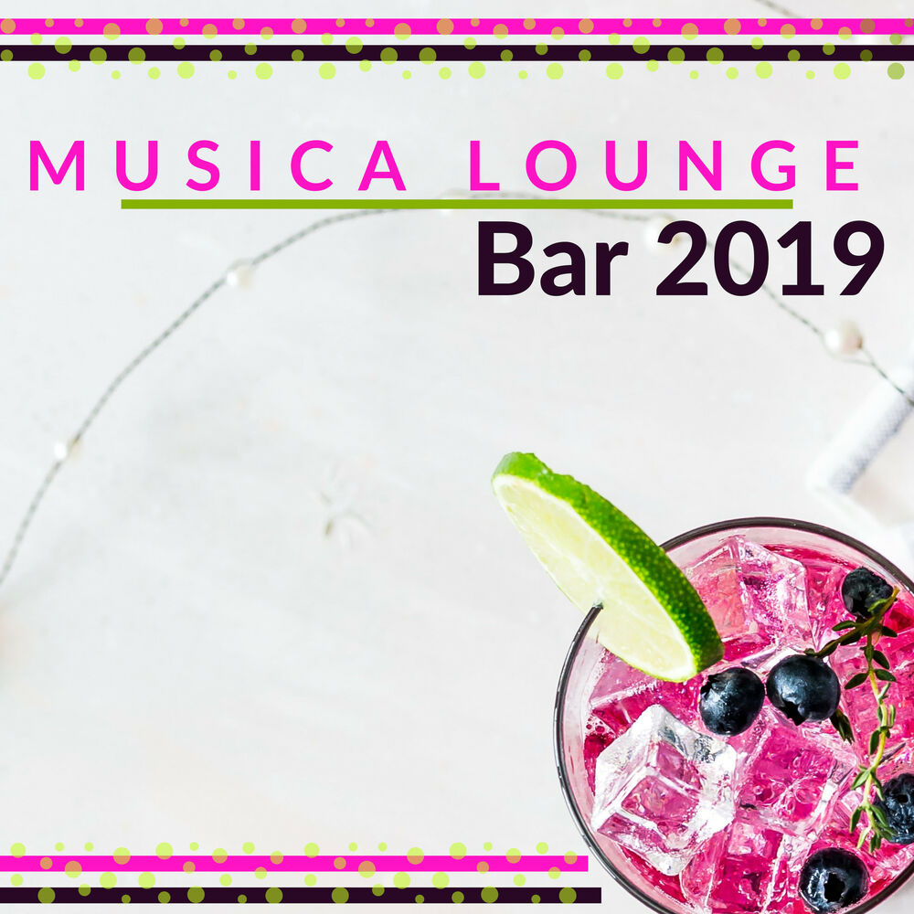Picture of Musica Lounge Bar 2019 - Sottofondo Chill Emozionante per Aperitivi al Ristorante