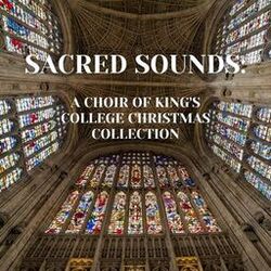 Cover of Sacred Sounds: A Choir of King's College Christmas Collection