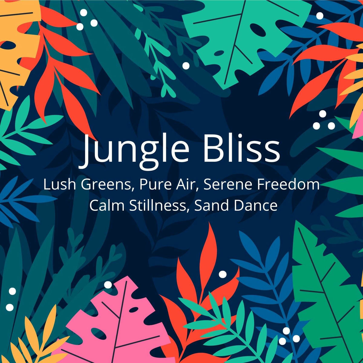 Album cover of Jungle Bliss: Lush Greens, Pure Air, Serene Freedom, Calm Stillness, Sand Dance