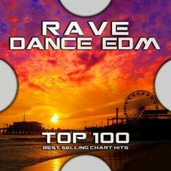 Cover of Rave Dance EDM Top 100 Best Selling Chart Hits